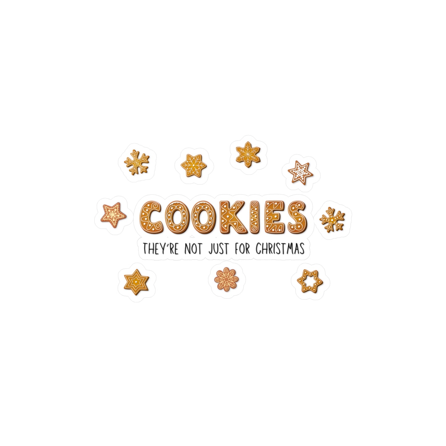 “Cookies: They're Not Just for Christmas” Kiss-Cut Vinyl Decal