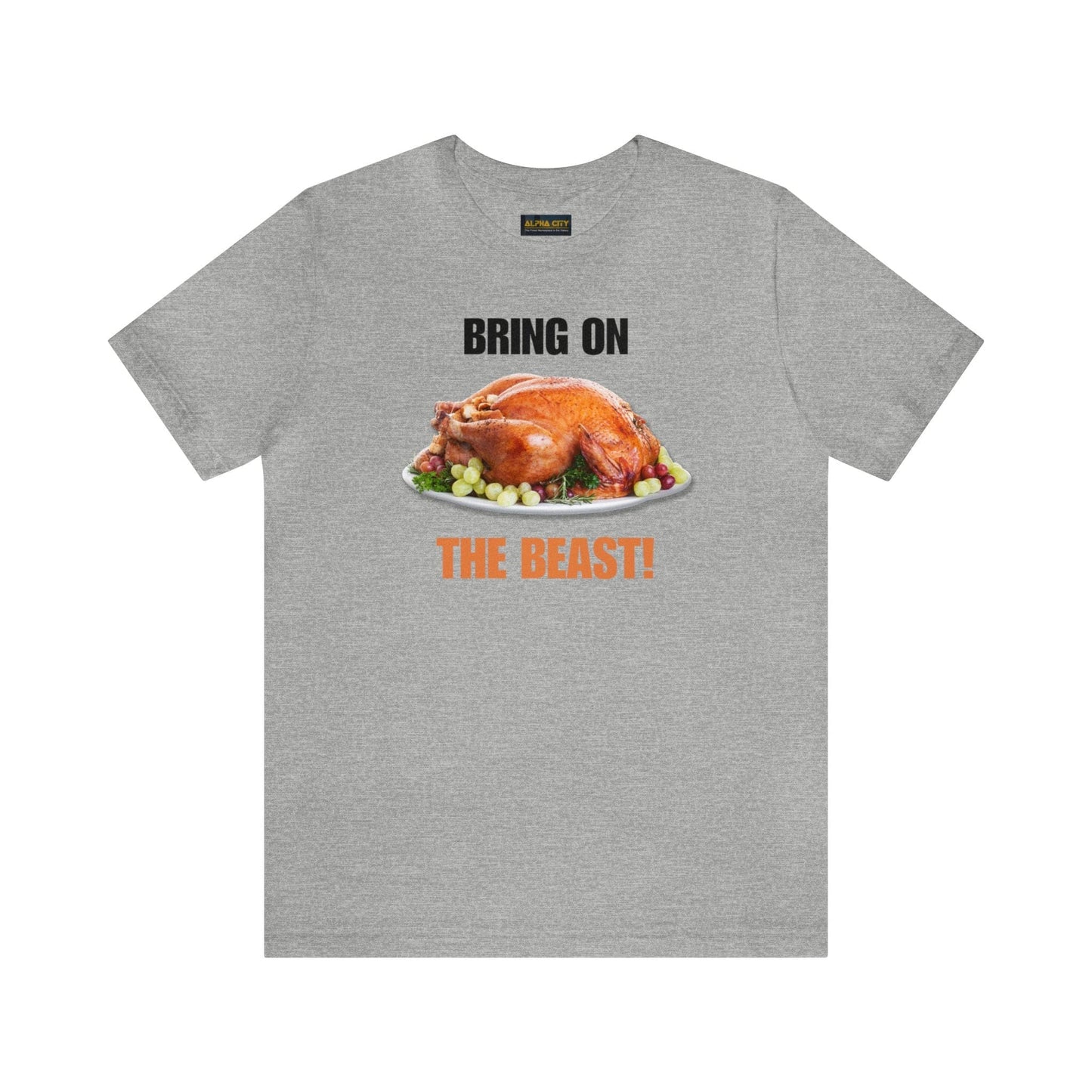 Snarky Thanksgiving: "Bring on the Beast!" T-Shirt