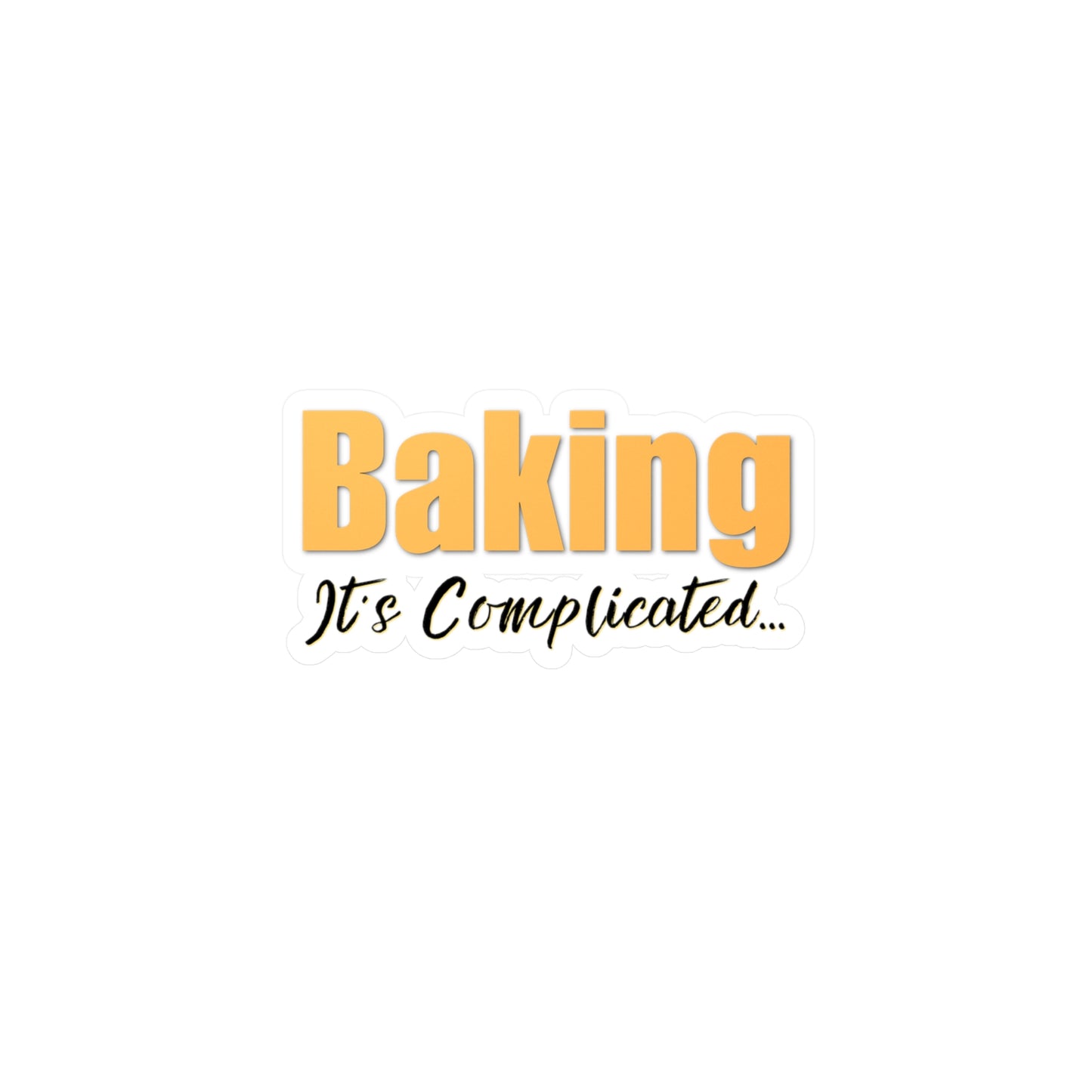 “Baking: It's Complicated...” Kiss-Cut Vinyl Decal