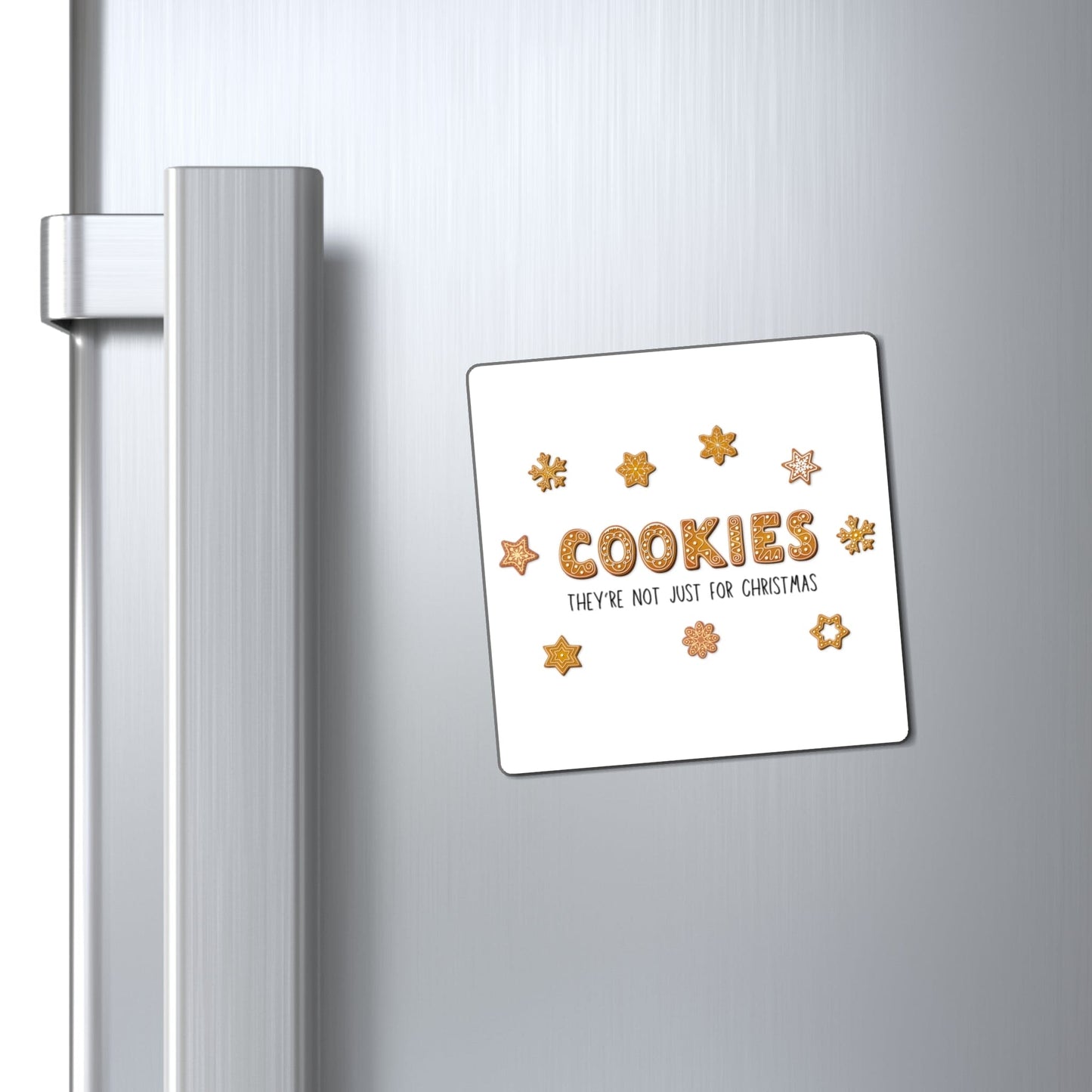 “Cookies: They're Not Just for Christmas” Square Magnet