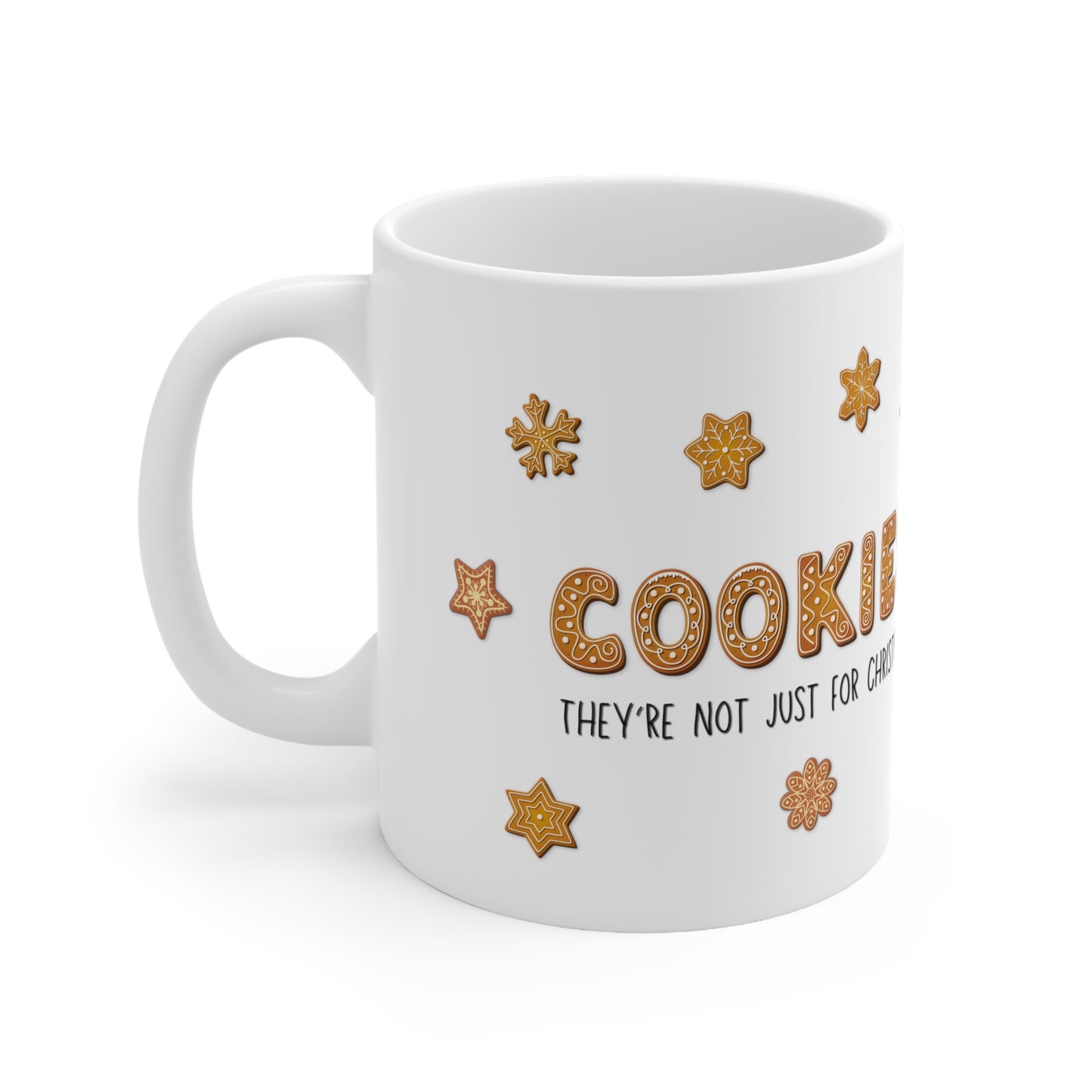 “Cookies: They're Not Just for Christmas” Glossy White Ceramic Mug 11oz