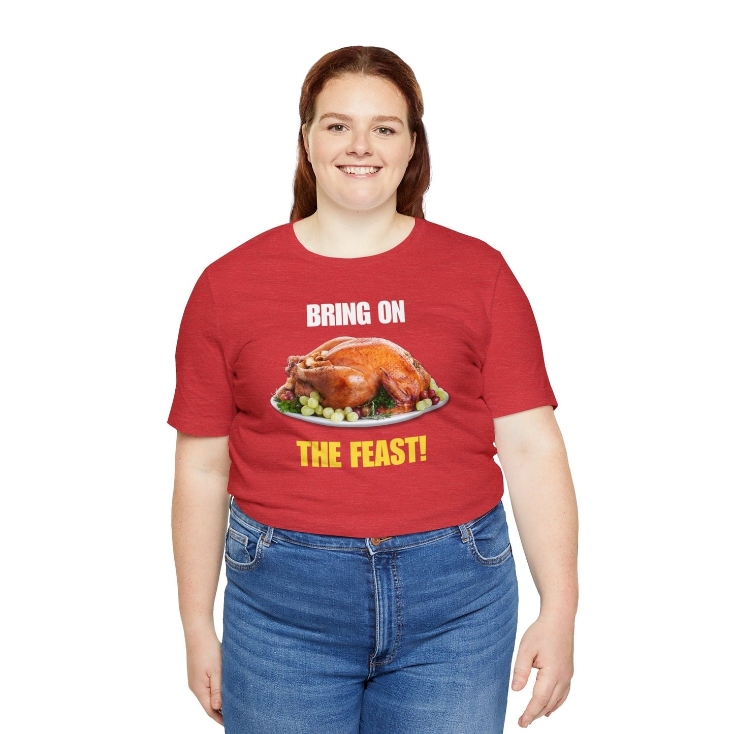 Snarky Thanksgiving: "Bring on the Feast!" T-Shirt
