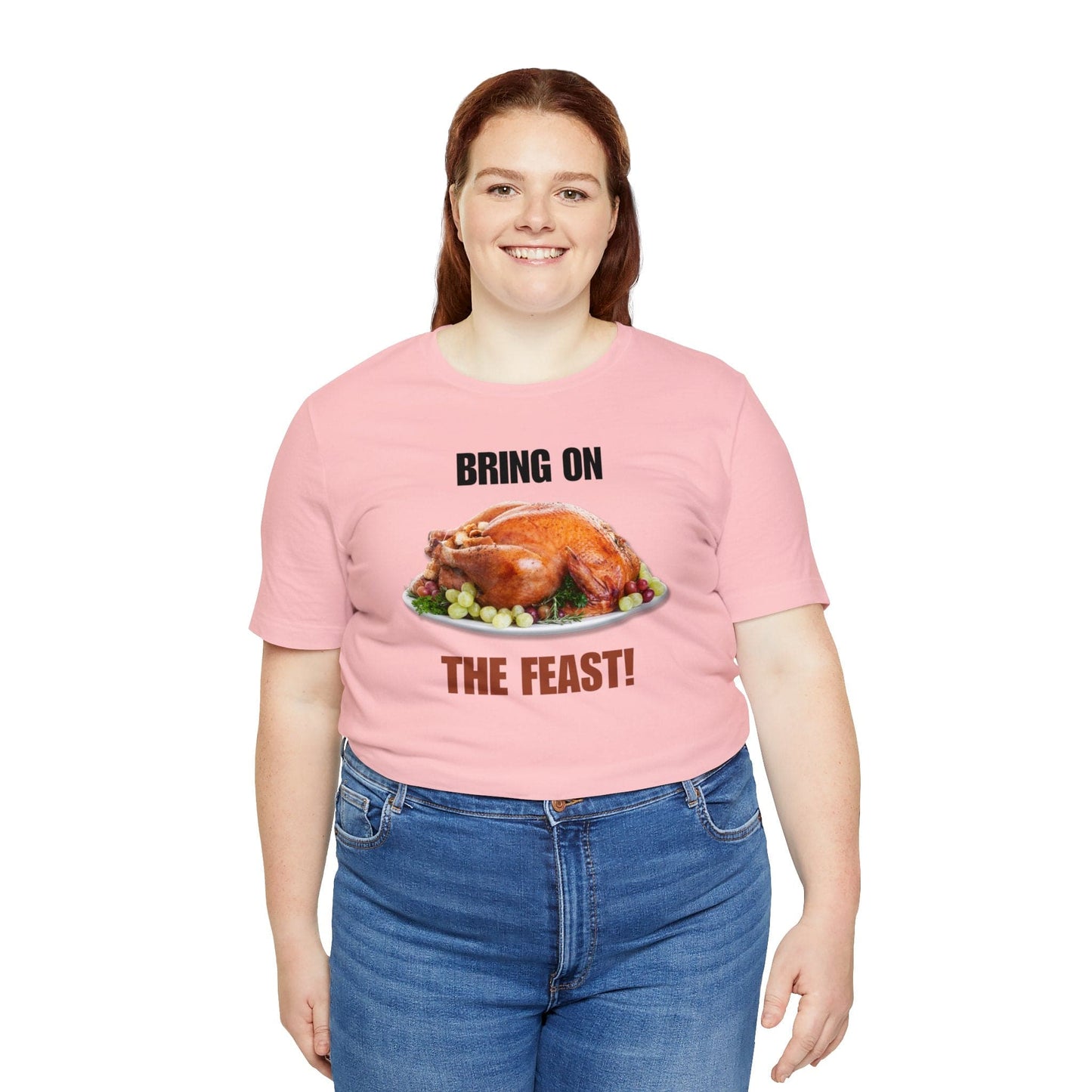 Snarky Thanksgiving: "Bring on the Feast!" T-Shirt