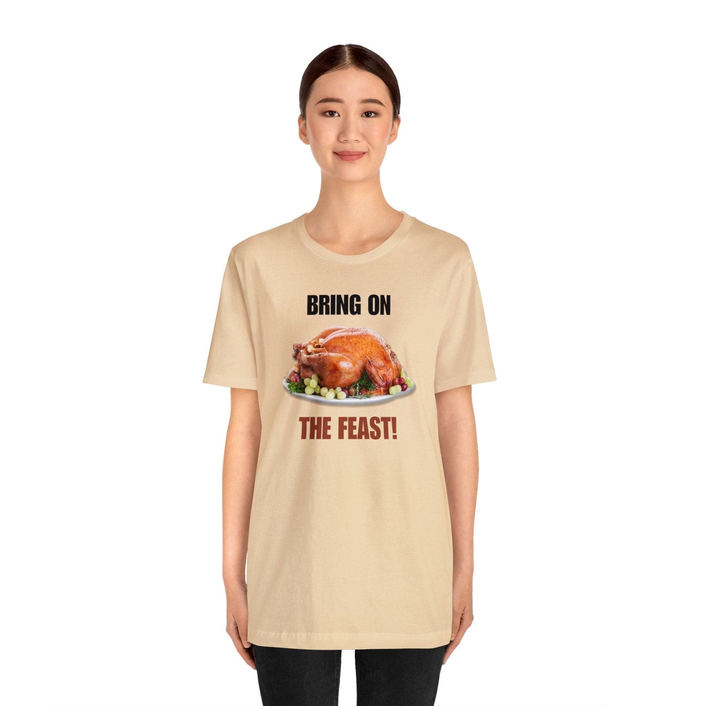 Snarky Thanksgiving: "Bring on the Feast!" T-Shirt