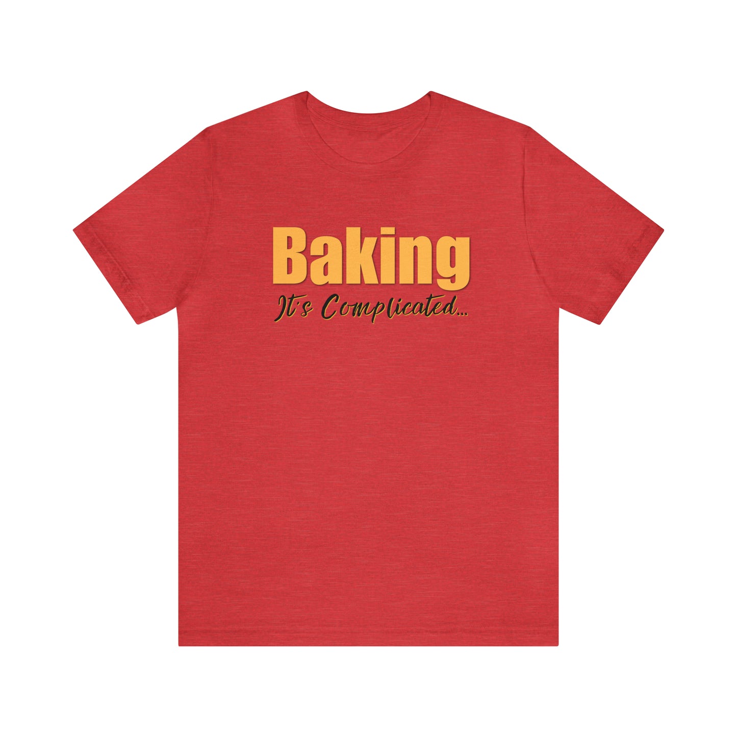 “Baking: It's Complicated...” Bella + Canvas 3001 Unisex Jersey Short Sleeve Tee