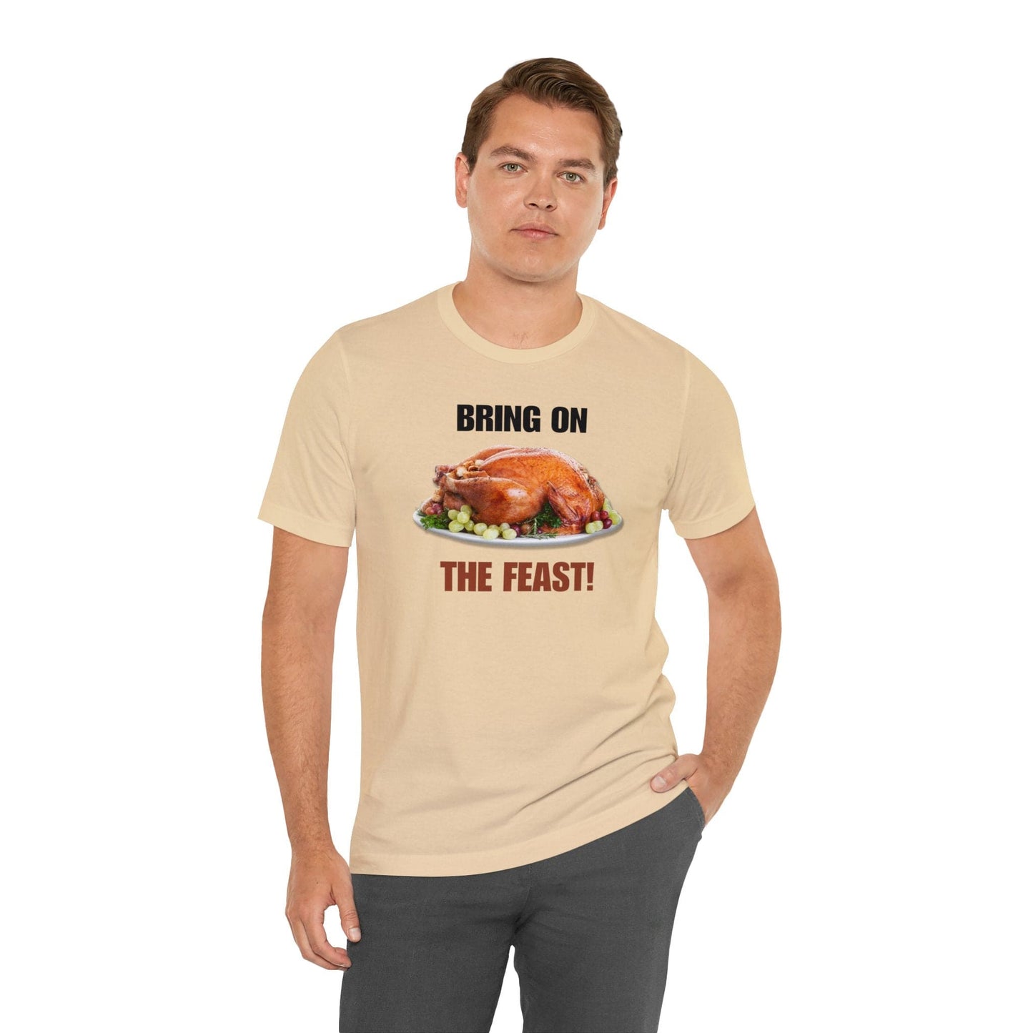 Snarky Thanksgiving: "Bring on the Feast!" T-Shirt