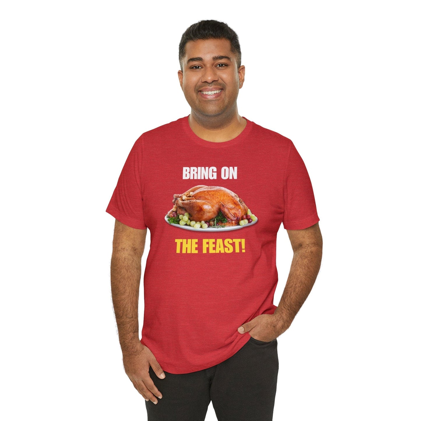 Snarky Thanksgiving: "Bring on the Feast!" T-Shirt