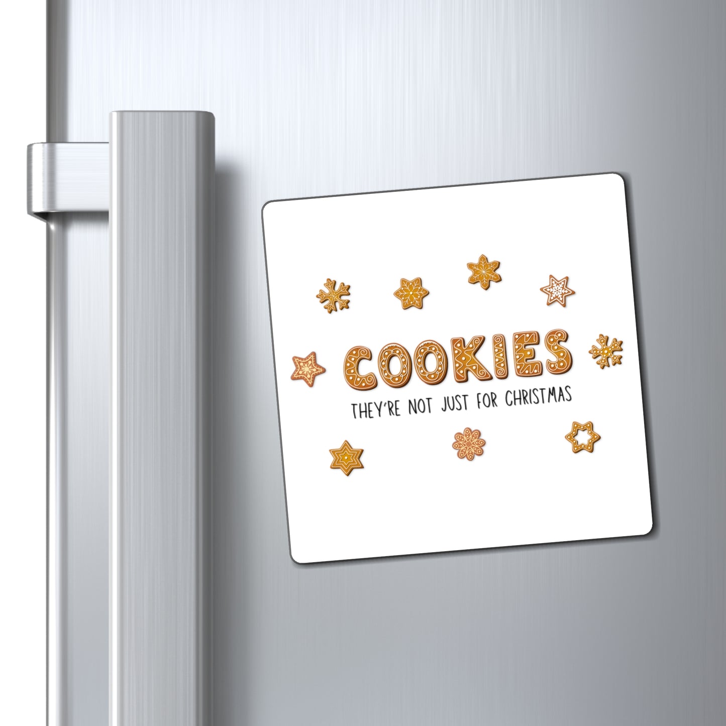 “Cookies: They're Not Just for Christmas” Square Magnet