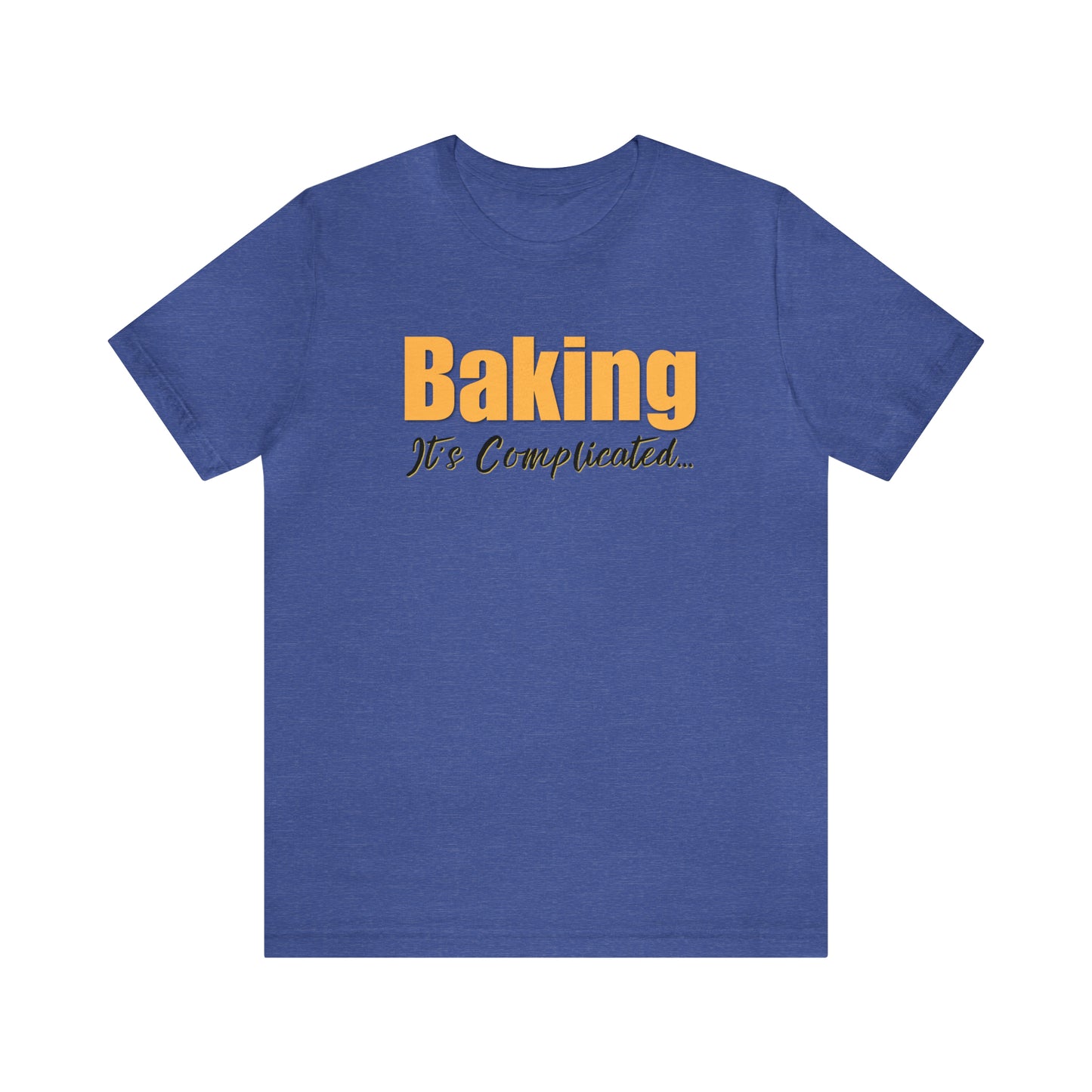 “Baking: It's Complicated...” Bella + Canvas 3001 Unisex Jersey Short Sleeve Tee
