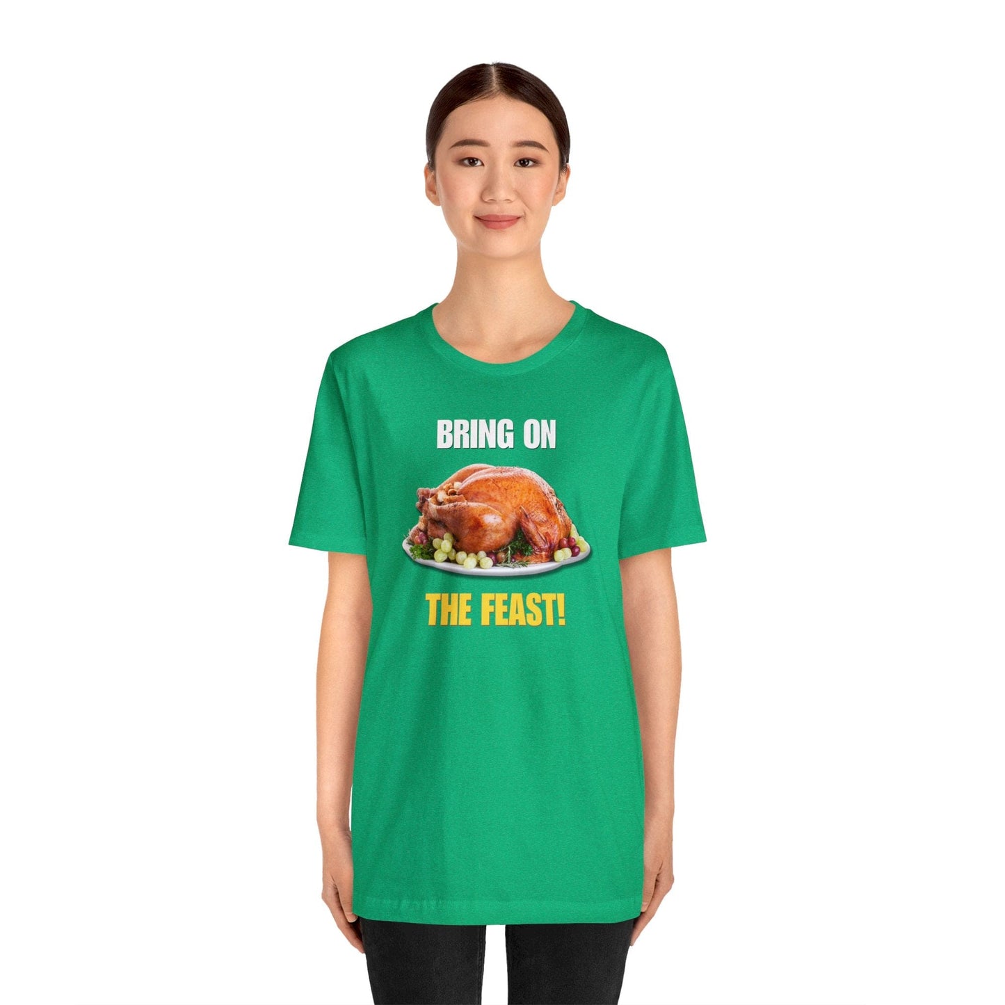 Snarky Thanksgiving: "Bring on the Feast!" T-Shirt