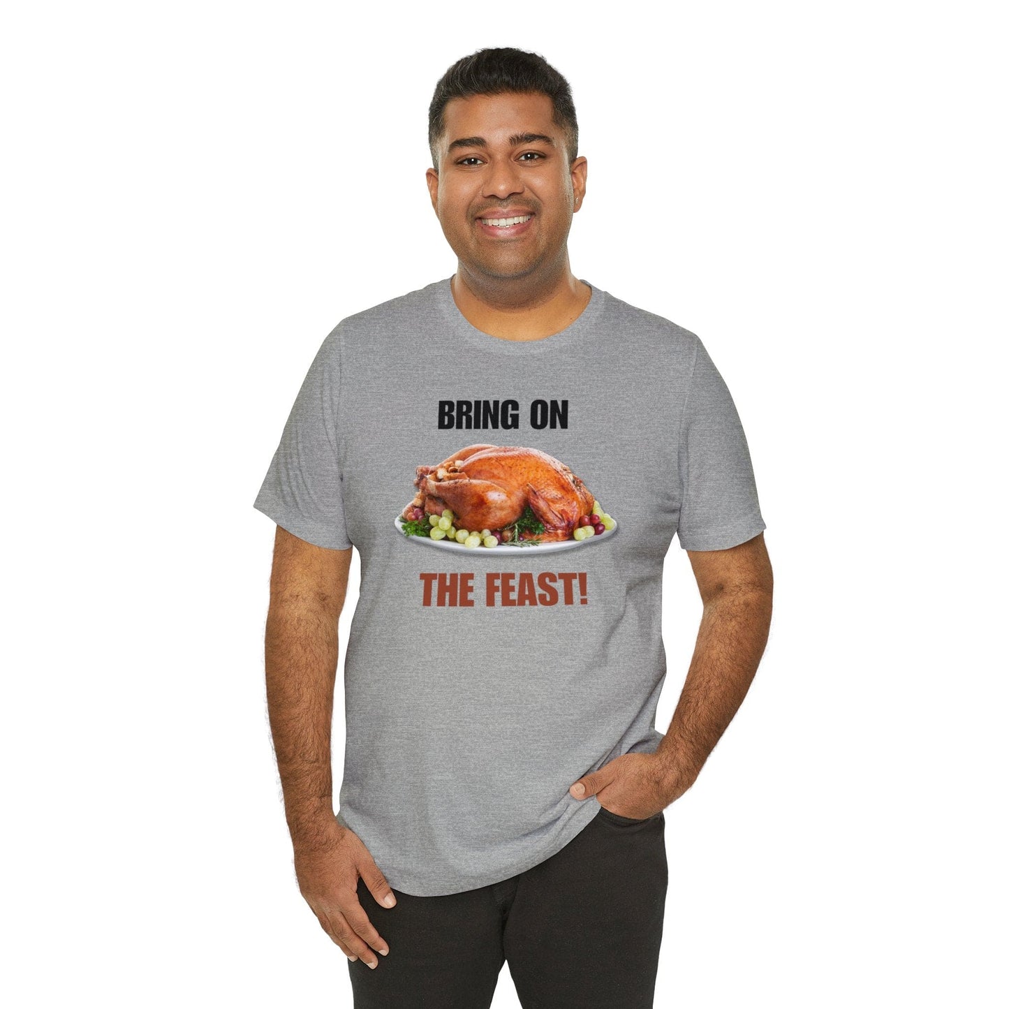 Snarky Thanksgiving: "Bring on the Feast!" T-Shirt