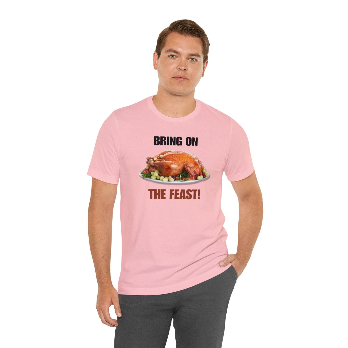 Snarky Thanksgiving: "Bring on the Feast!" T-Shirt