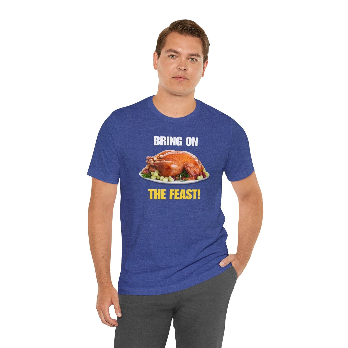 Snarky Thanksgiving: "Bring on the Feast!" T-Shirt