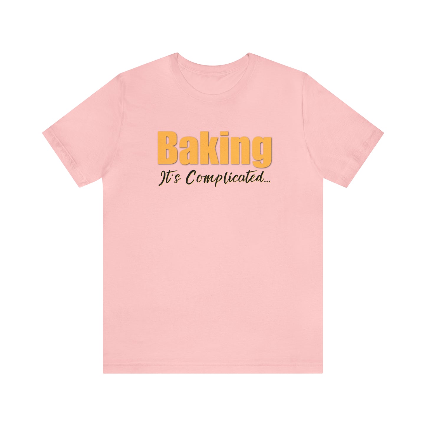 “Baking: It's Complicated...” Bella + Canvas 3001 Unisex Jersey Short Sleeve Tee