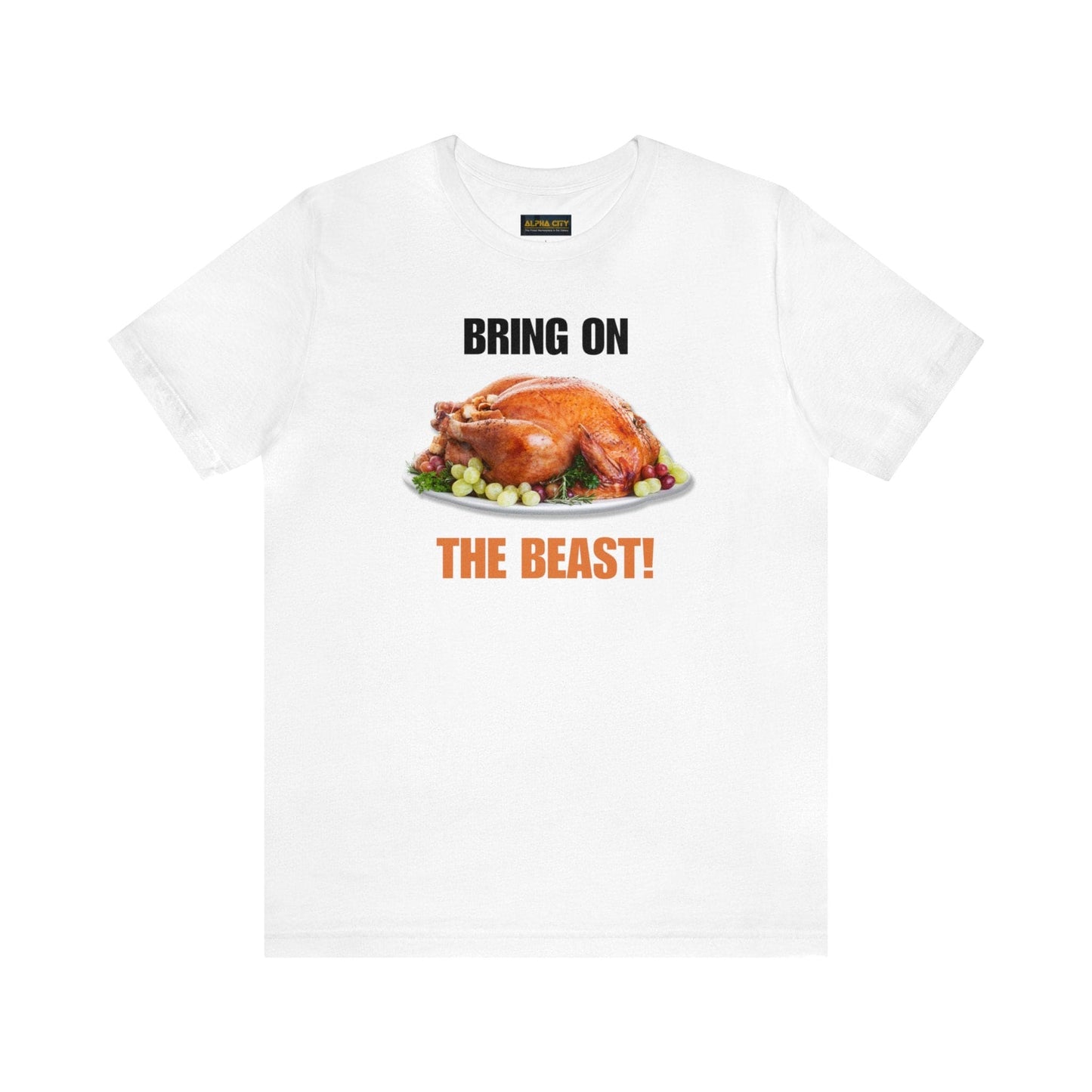 Snarky Thanksgiving: "Bring on the Beast!" T-Shirt