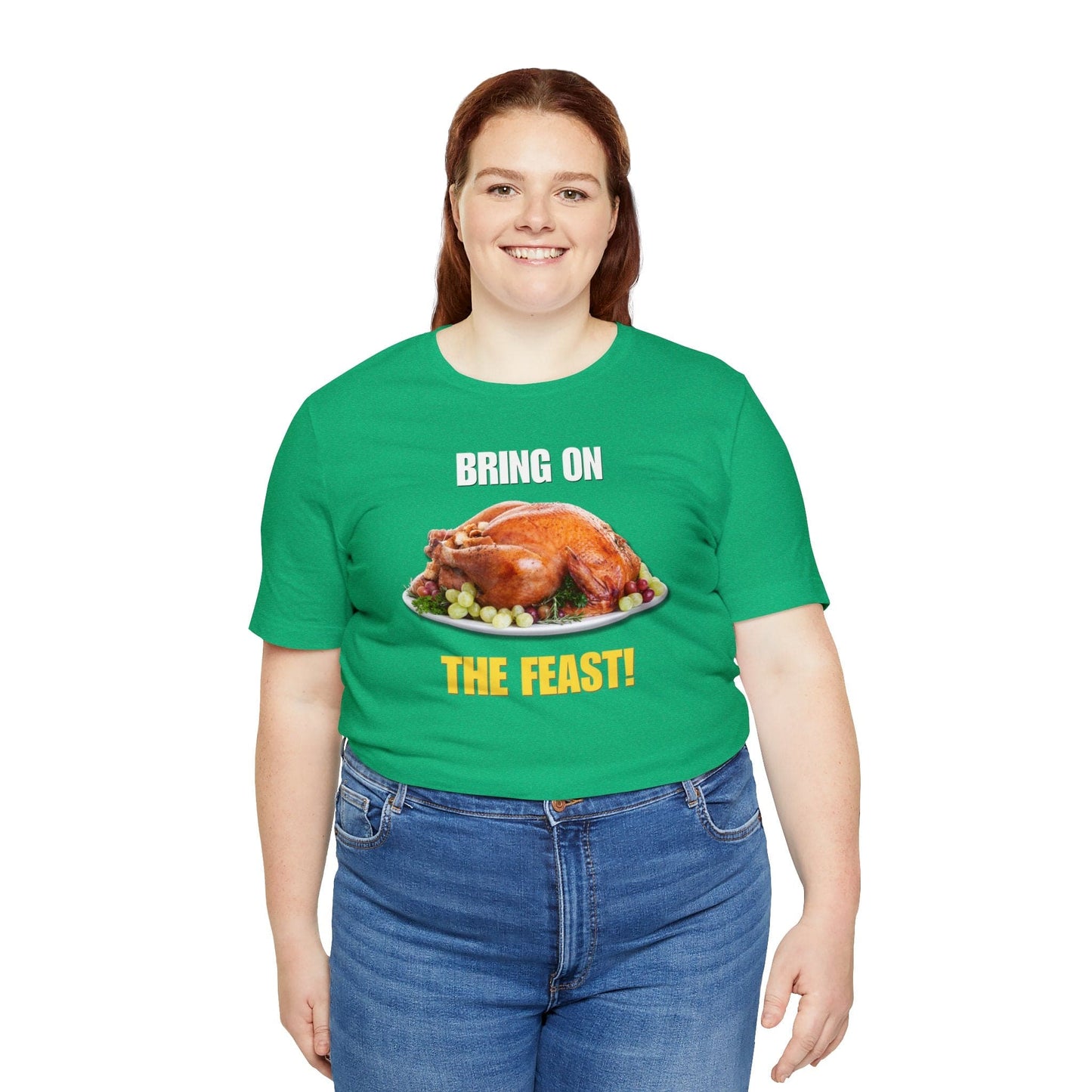 Snarky Thanksgiving: "Bring on the Feast!" T-Shirt