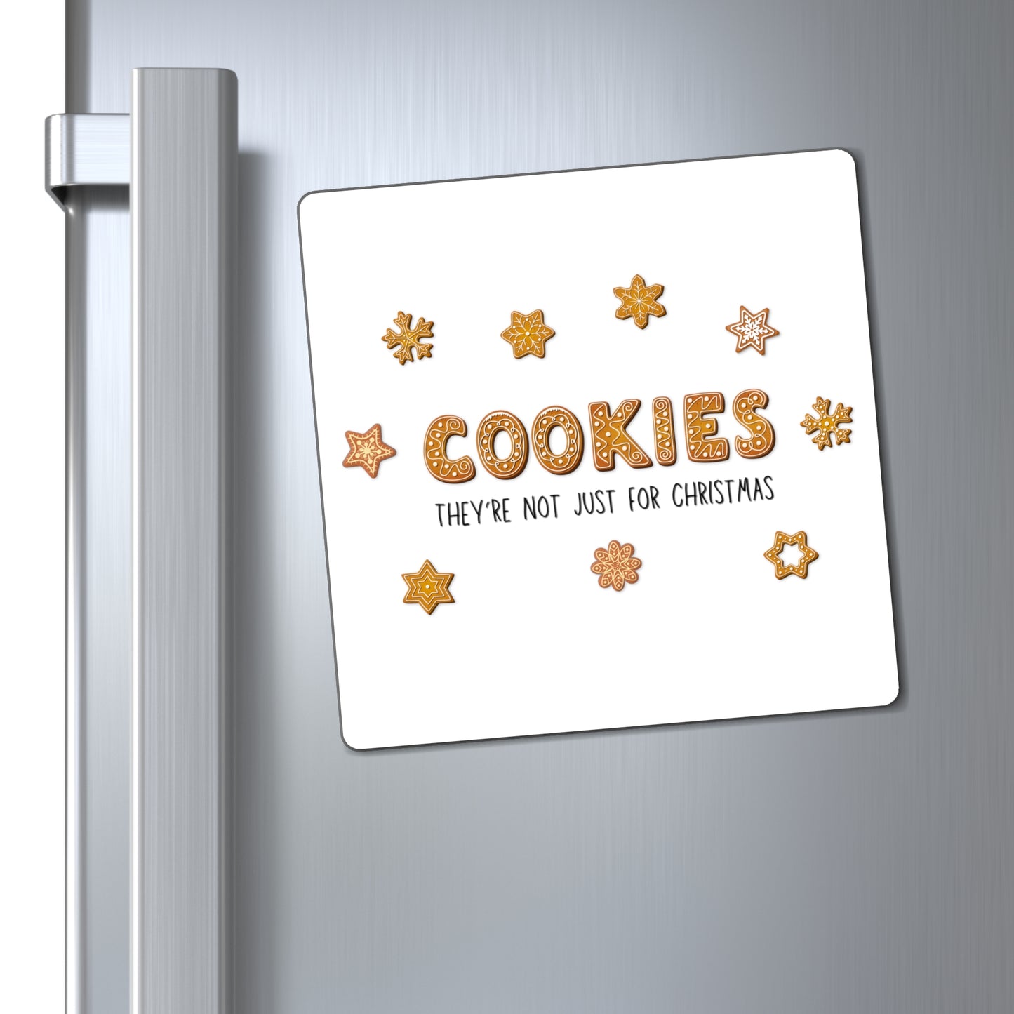 “Cookies: They're Not Just for Christmas” Square Magnet