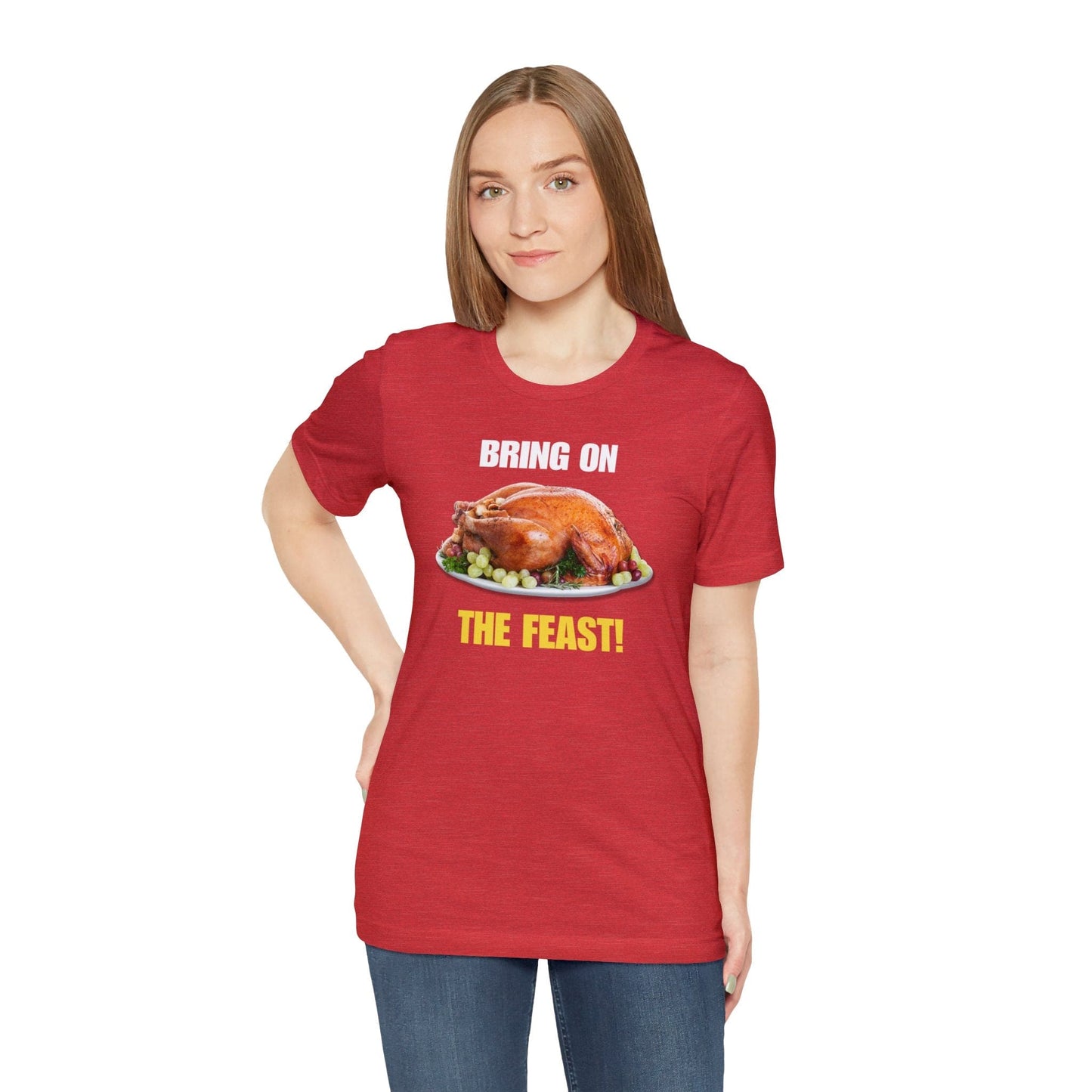 Snarky Thanksgiving: "Bring on the Feast!" T-Shirt