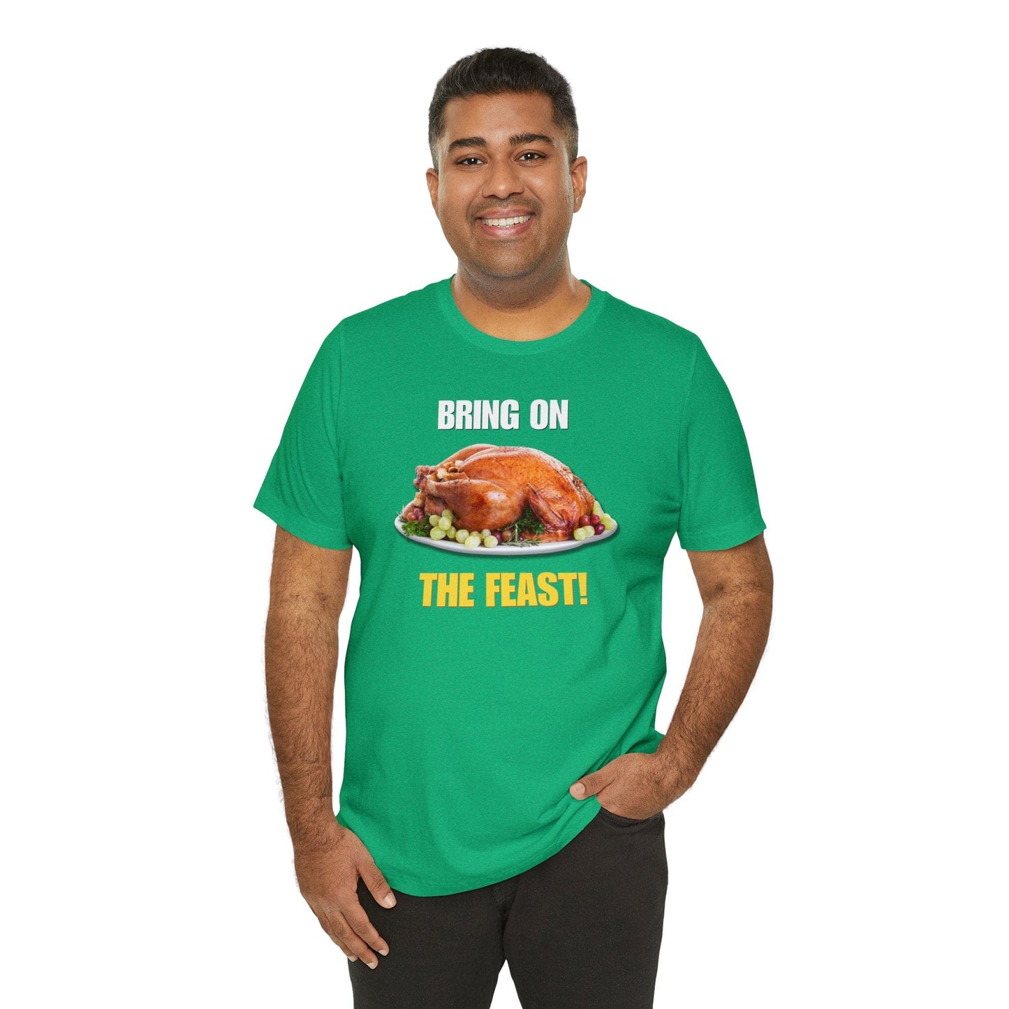 Snarky Thanksgiving: "Bring on the Feast!" T-Shirt