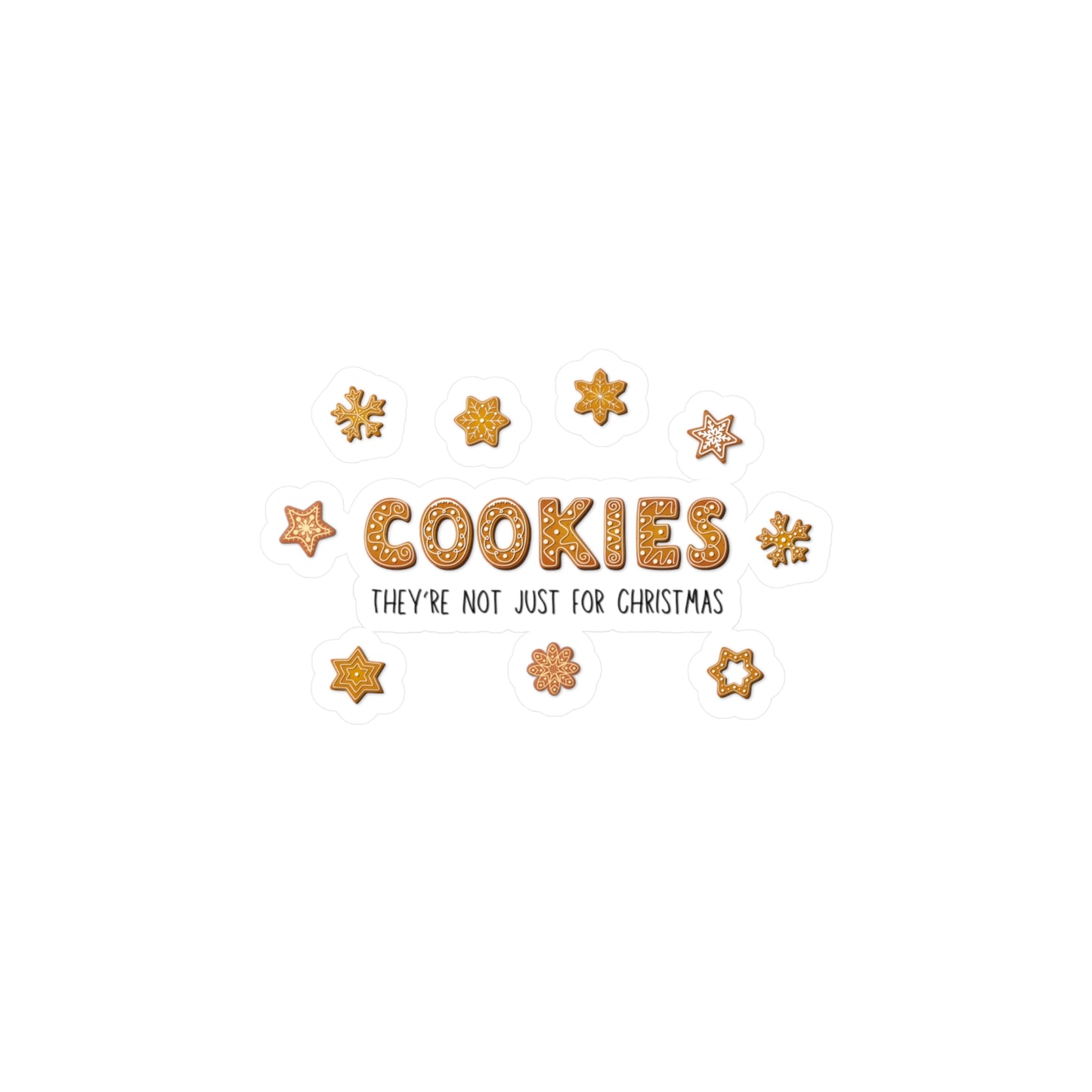 “Cookies: They're Not Just for Christmas” Kiss-Cut Vinyl Decal