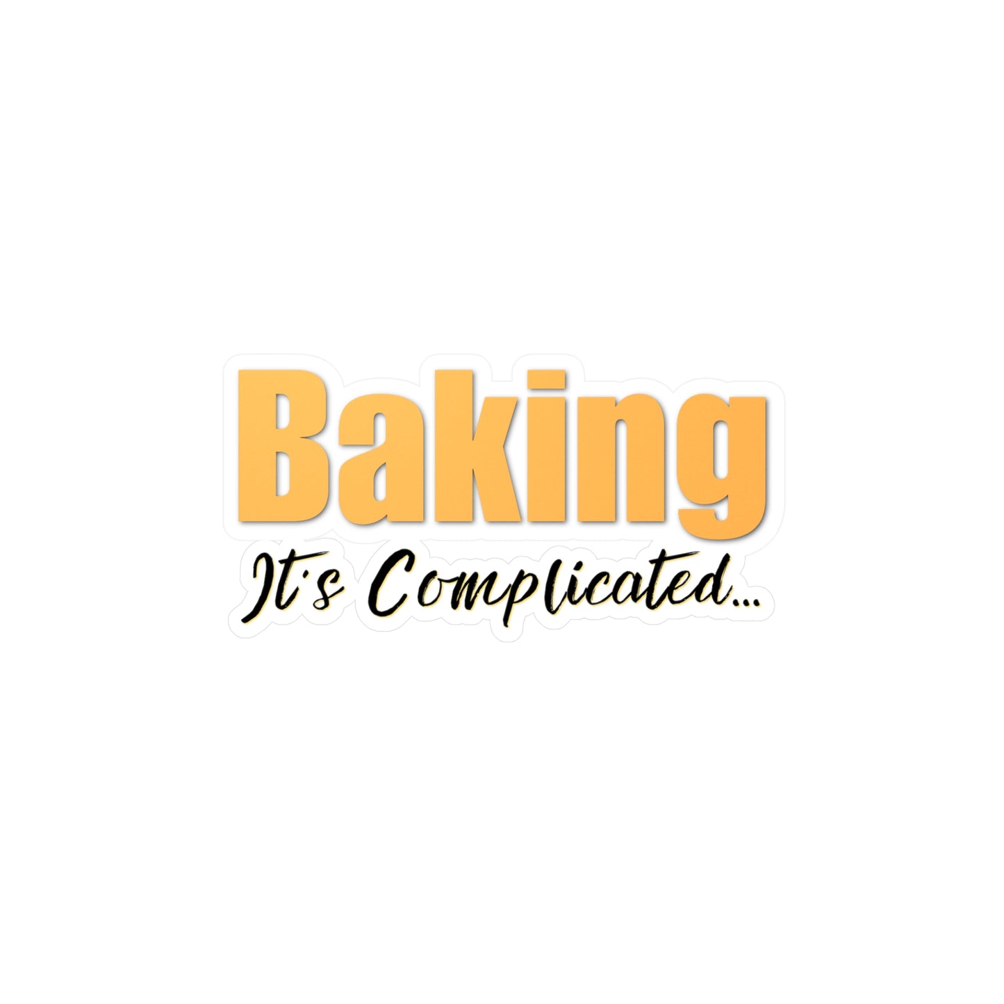 “Baking: It's Complicated...” Kiss-Cut Vinyl Decal