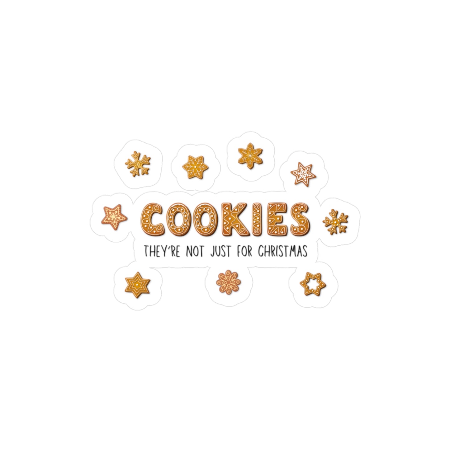 “Cookies: They're Not Just for Christmas” Kiss-Cut Vinyl Decal