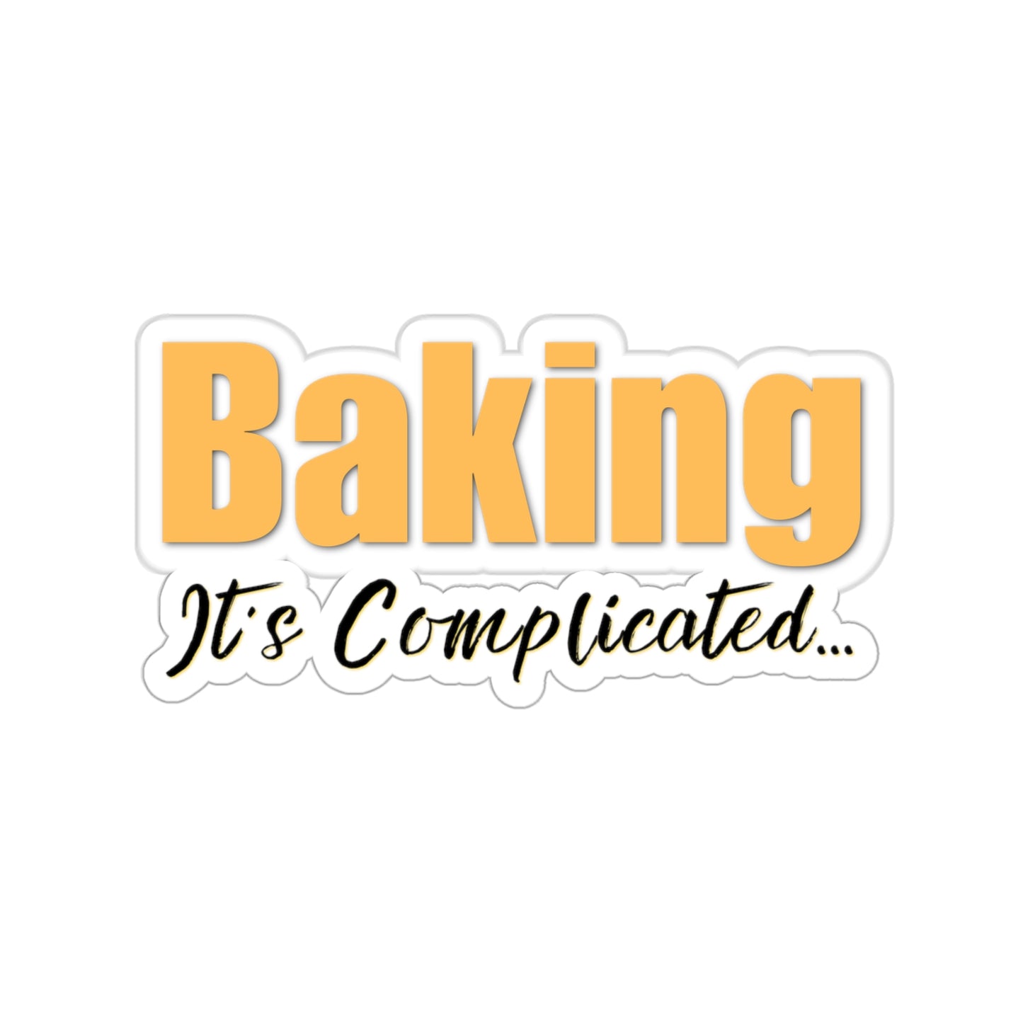“Baking: It's Complicated...” Kiss-Cut Stickers
