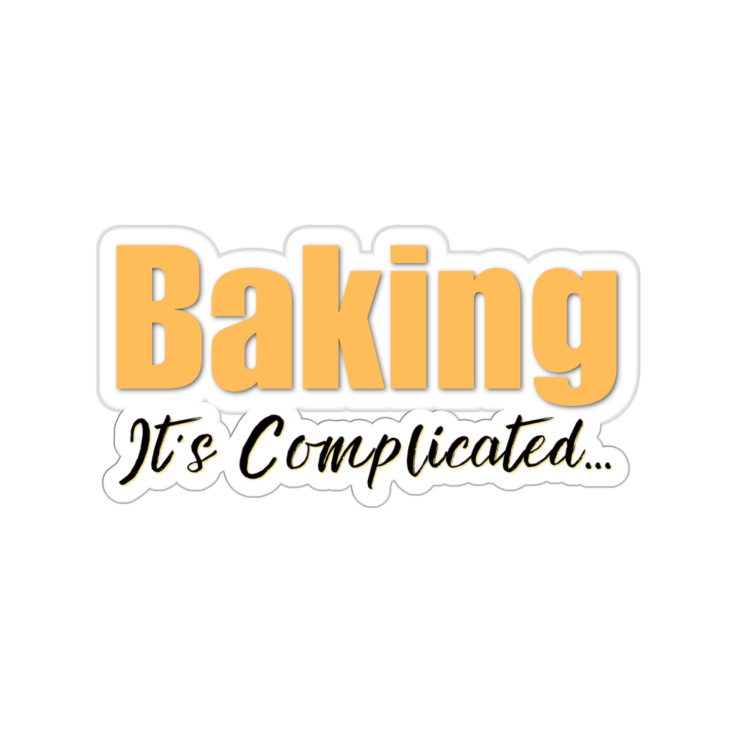“Baking: It's Complicated...” Kiss-Cut Stickers