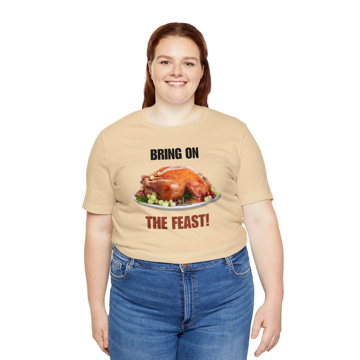 Snarky Thanksgiving: "Bring on the Feast!" T-Shirt