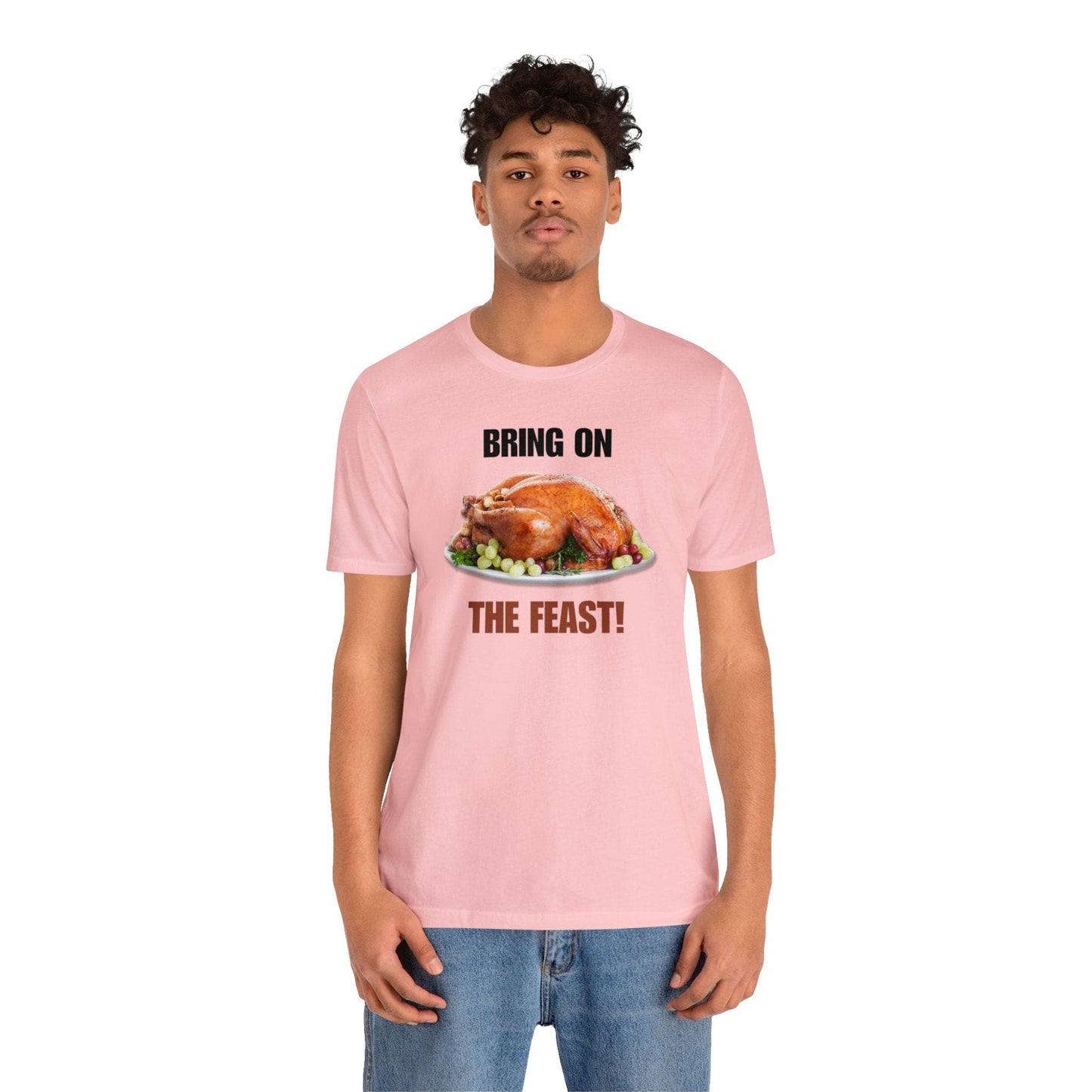 Snarky Thanksgiving: "Bring on the Feast!" T-Shirt