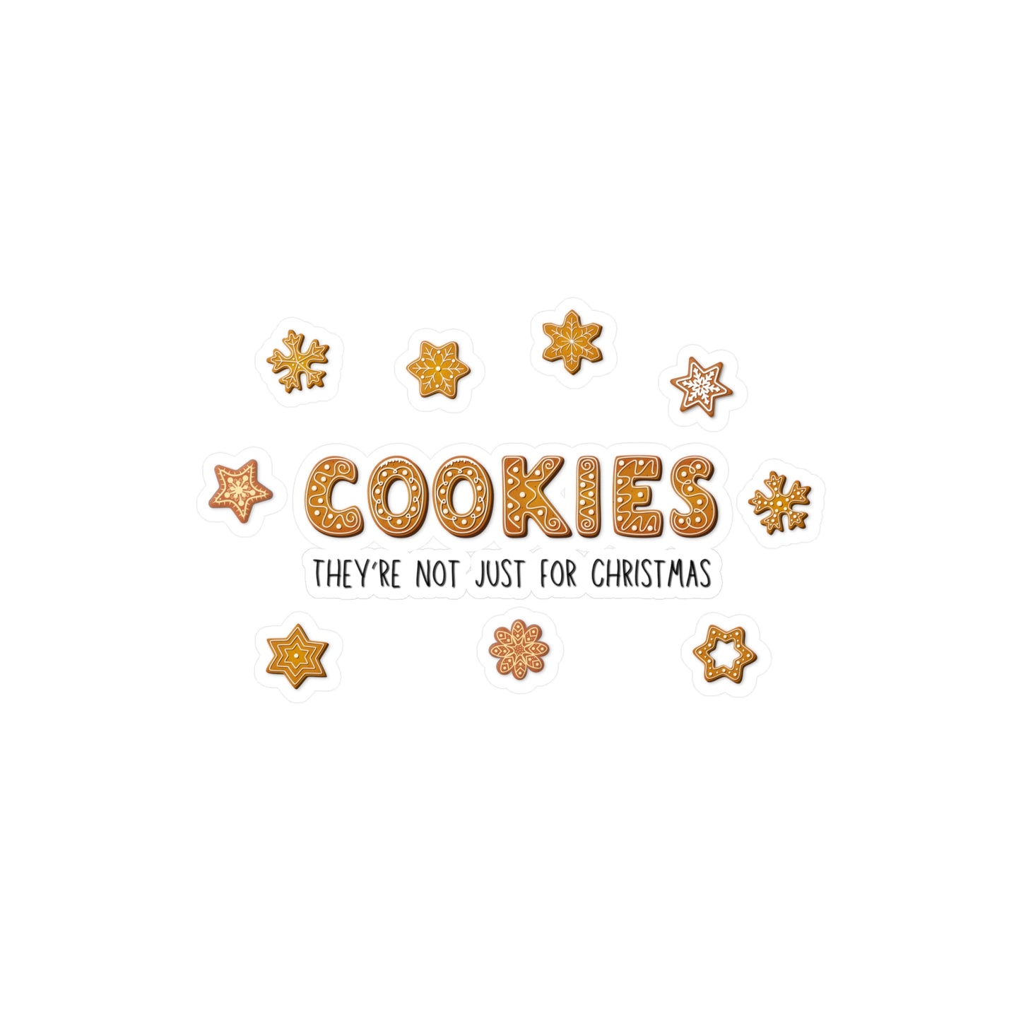 “Cookies: They're Not Just for Christmas” Kiss-Cut Vinyl Decal