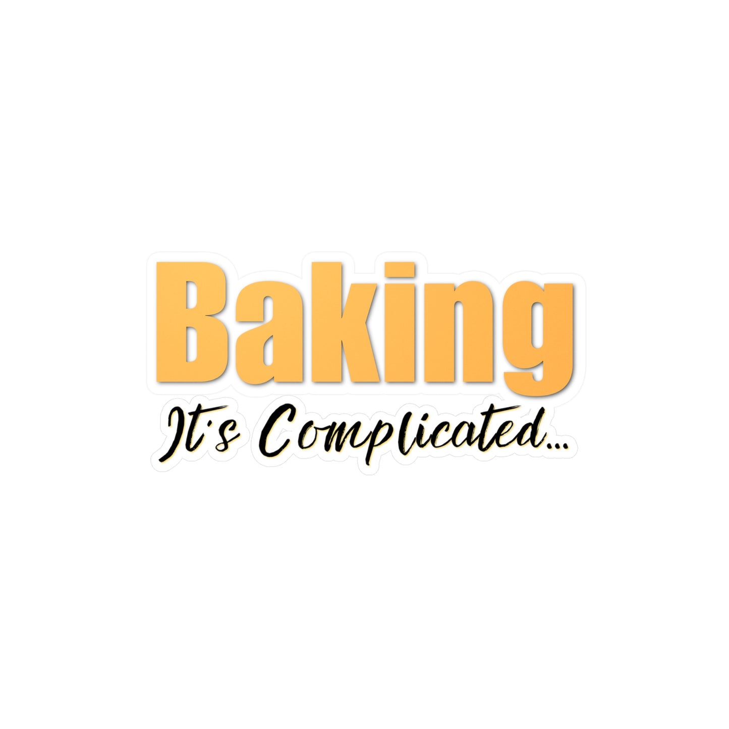 “Baking: It's Complicated...” Kiss-Cut Vinyl Decal
