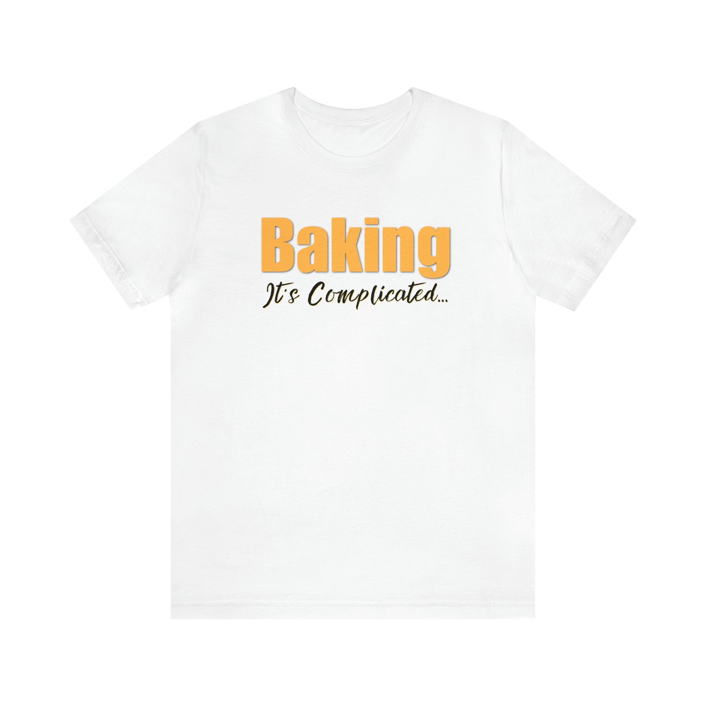 “Baking: It's Complicated...” Bella + Canvas 3001 Unisex Jersey Short Sleeve Tee