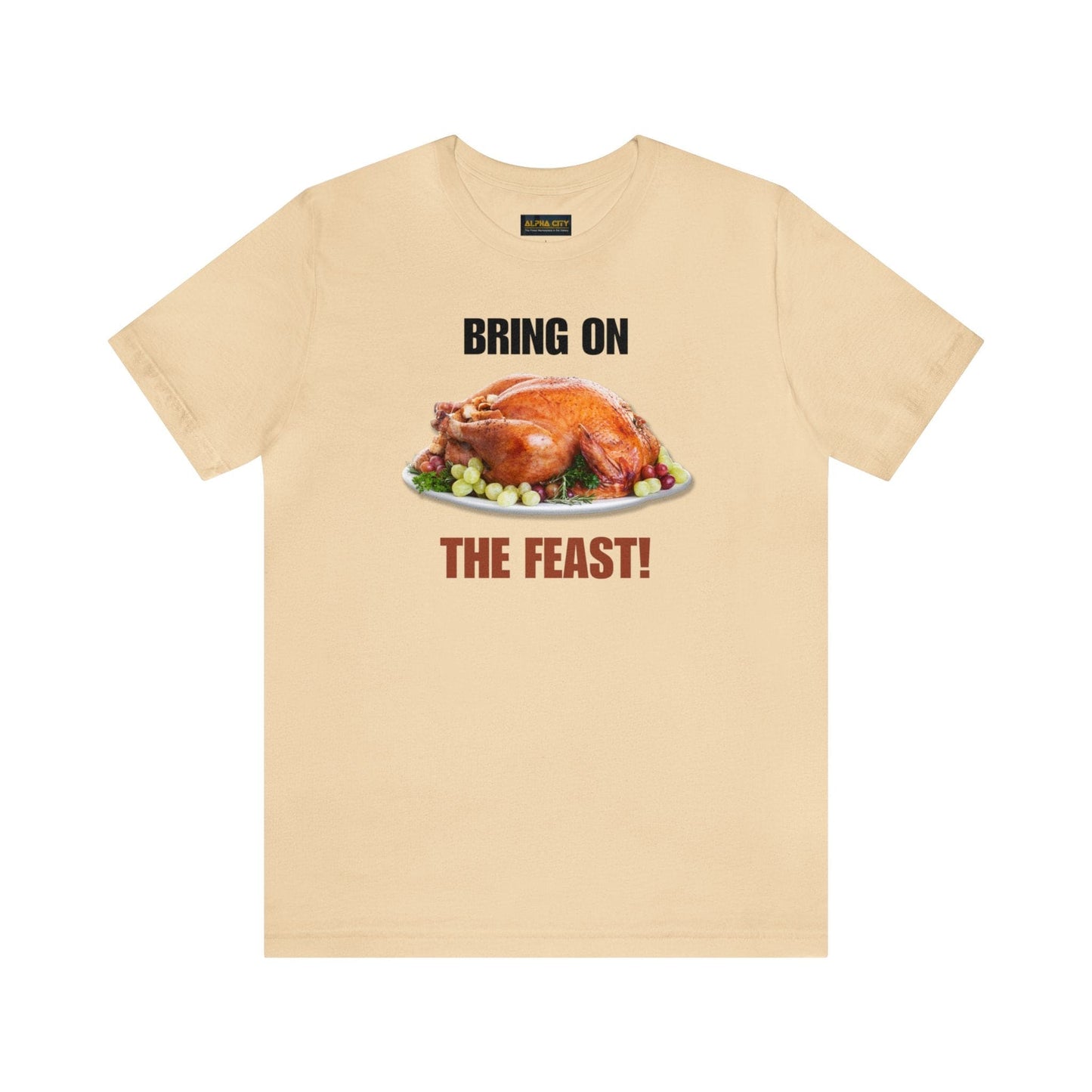 Snarky Thanksgiving: "Bring on the Feast!" T-Shirt