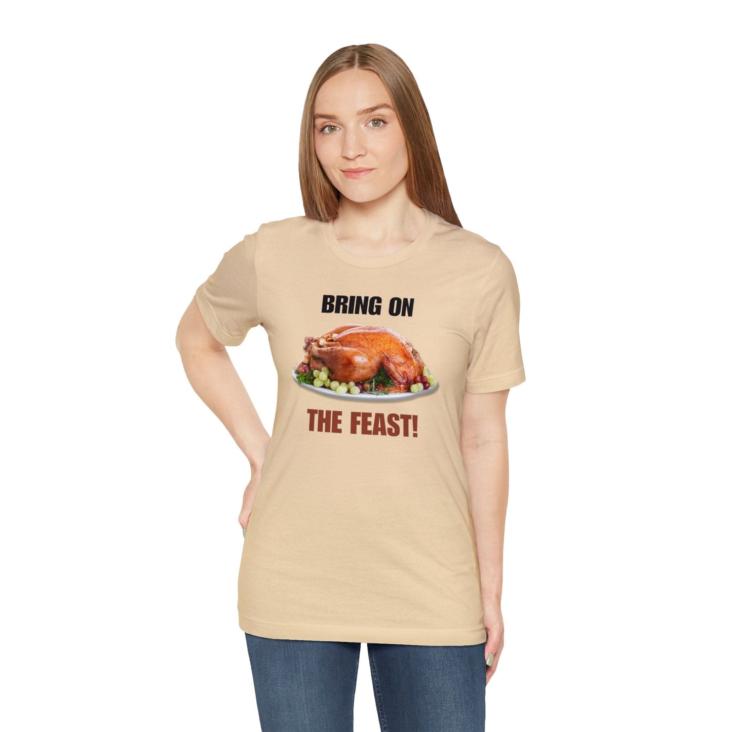 Snarky Thanksgiving: "Bring on the Feast!" T-Shirt