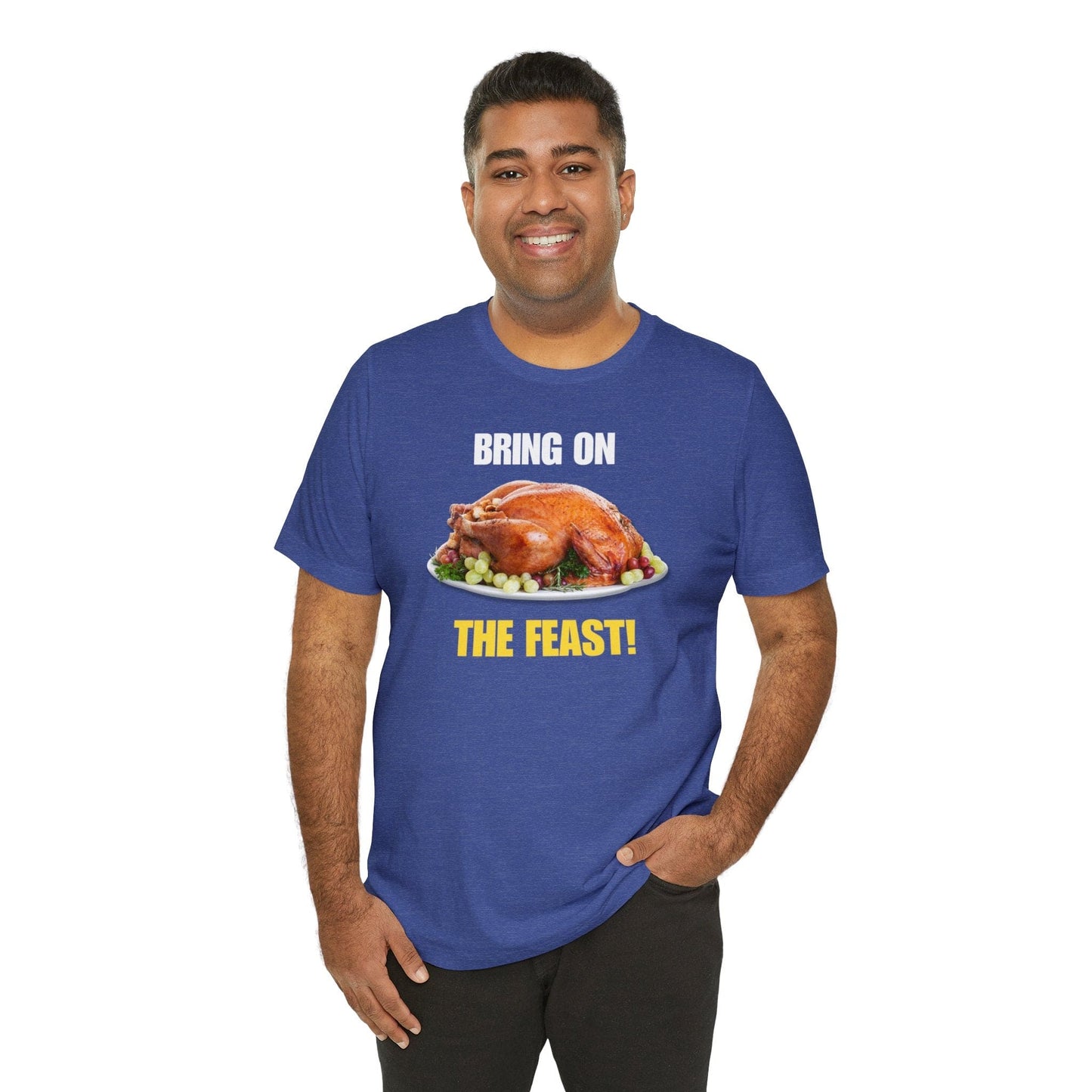Snarky Thanksgiving: "Bring on the Feast!" T-Shirt