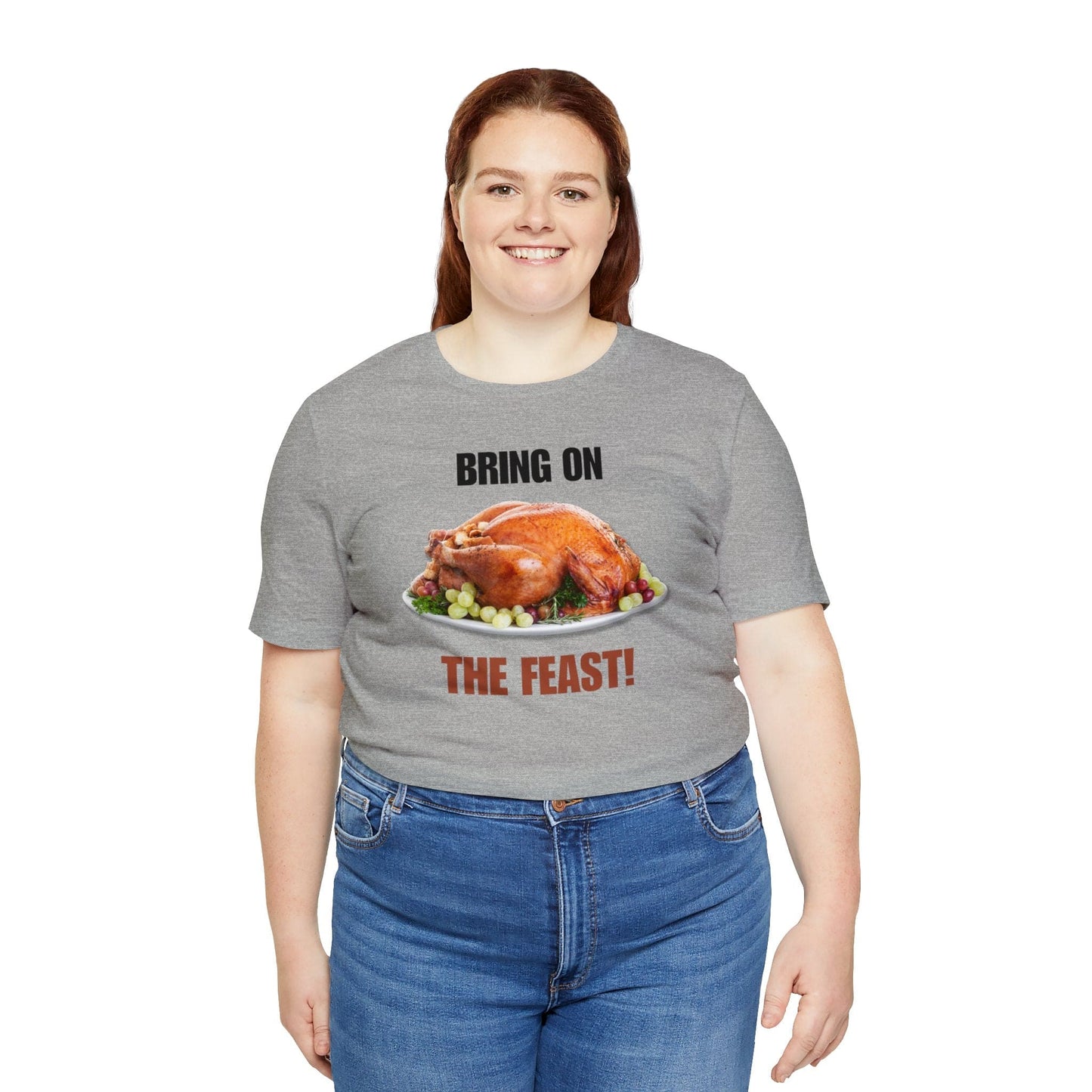 Snarky Thanksgiving: "Bring on the Feast!" T-Shirt