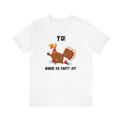 Jerky Turkey: “Yo! Where Da Party At?” Thanksgiving Novelty T-Shirt