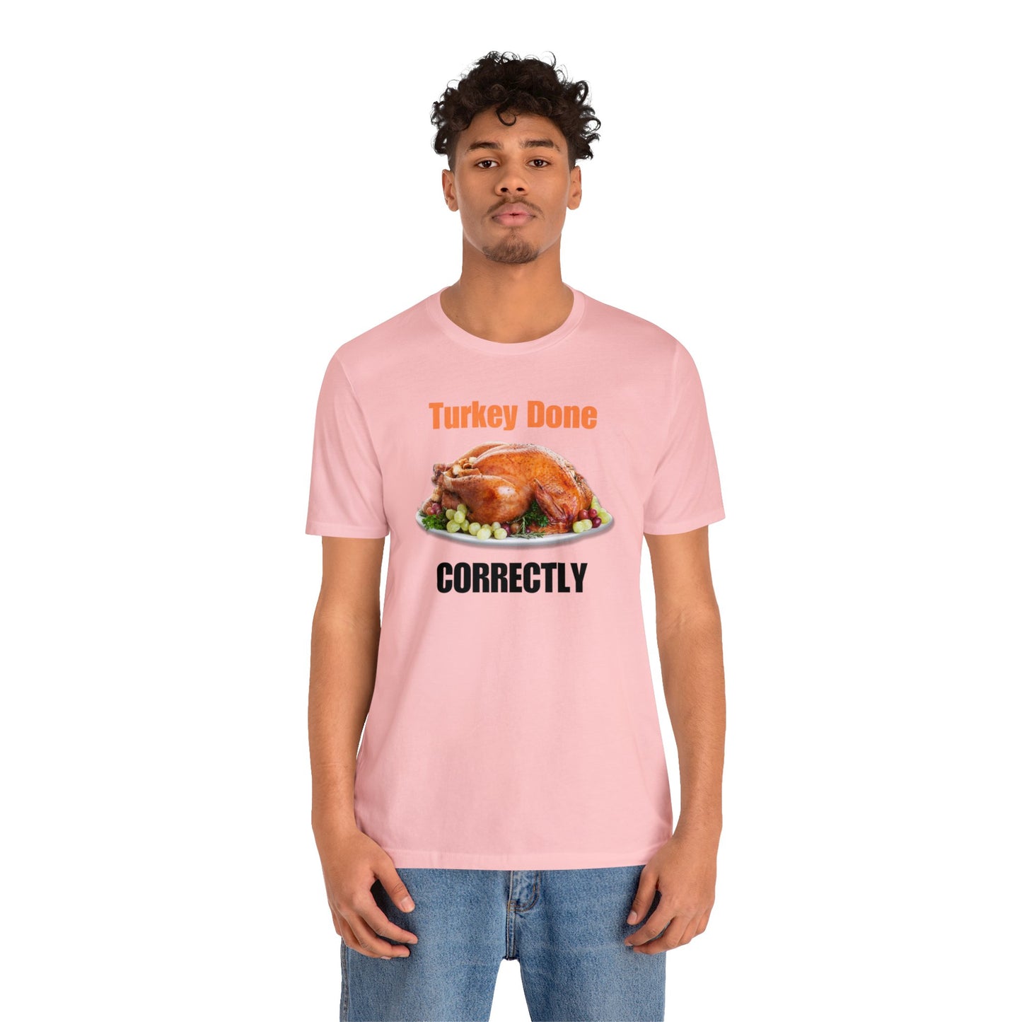 Snarky Thanksgiving: "Turkey Done Correctly" T-Shirt