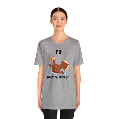 Jerky Turkey: “Yo! Where Da Party At?” Thanksgiving Novelty T-Shirt