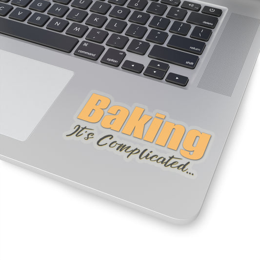 “Baking: It's Complicated...” Kiss-Cut Stickers