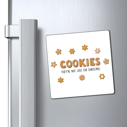 “Cookies: They're Not Just for Christmas” Square Magnet