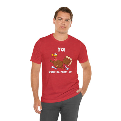 Jerky Turkey: “Yo! Where Da Party At?” Thanksgiving Novelty T-Shirt