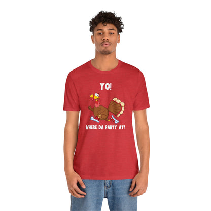 Jerky Turkey: “Yo! Where Da Party At?” Thanksgiving Novelty T-Shirt