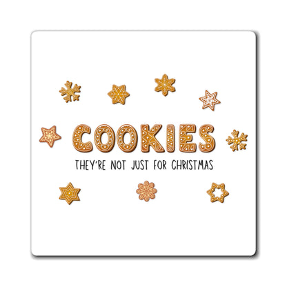 “Cookies: They're Not Just for Christmas” Square Magnet