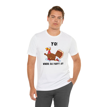 Jerky Turkey: “Yo! Where Da Party At?” Thanksgiving Novelty T-Shirt