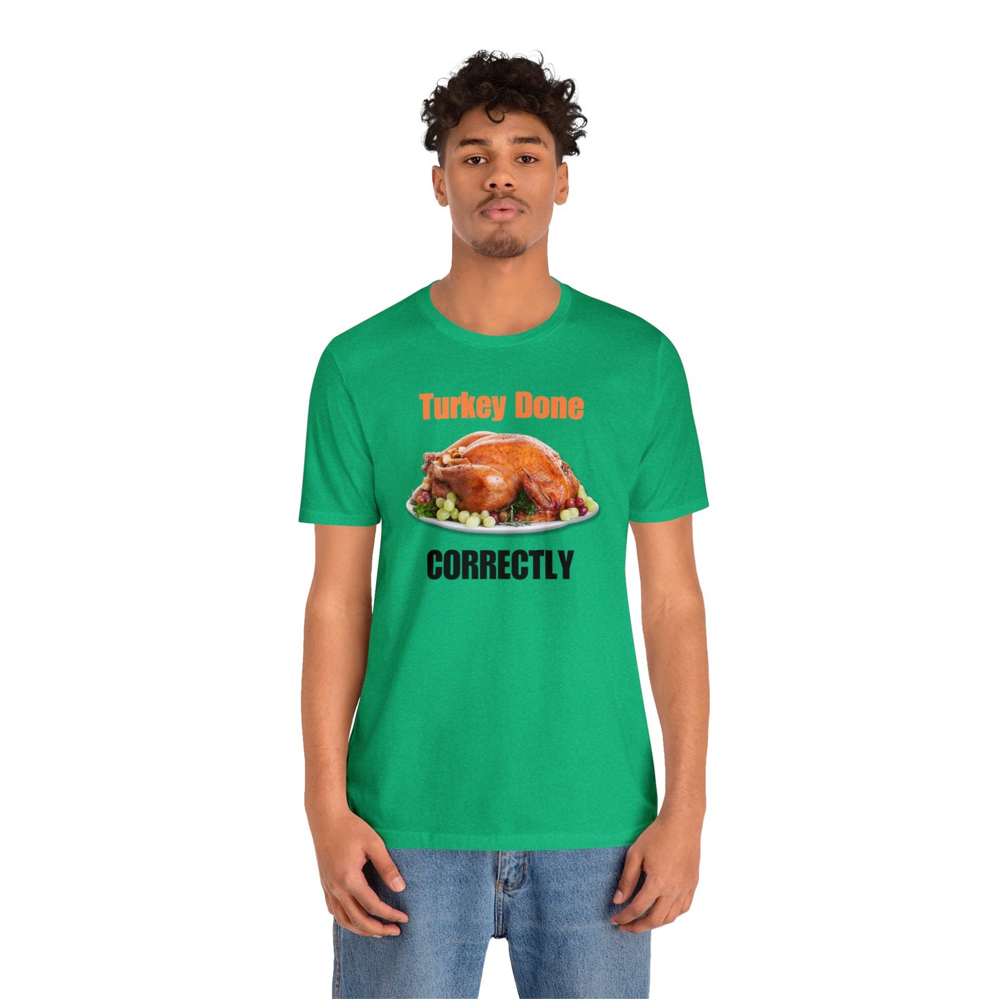 Snarky Thanksgiving: "Turkey Done Correctly" T-Shirt