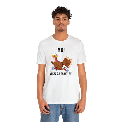 Jerky Turkey: “Yo! Where Da Party At?” Thanksgiving Novelty T-Shirt