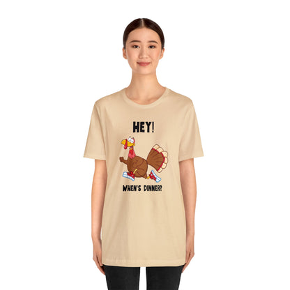 Jerky Turkey: “Hey! When's Dinner?” Thanksgiving Novelty T-Shirt