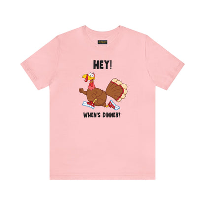 Jerky Turkey: “Hey! When's Dinner?” Thanksgiving Novelty T-Shirt